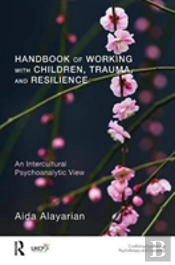 Handbook Of Working With Children, Trauma, And Resilience