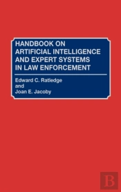 Handbook On Artificial Intelligence And Expert Systems In Law Enforcement