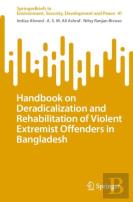 Handbook On Deradicalization And Rehabilitation Of Violent Extremist Offenders In Bangladesh