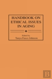 Handbook On Ethical Issues In Aging