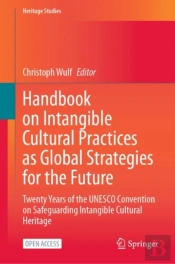 Handbook On Intangible Cultural Practices As Global Strategies For The Future