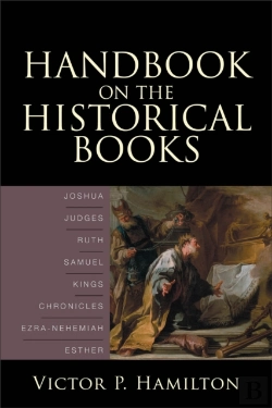 Bertrand.pt - Handbook On The Historical Books Â€“ Joshua, Judges, Ruth, Samuel, Kings, Chronicles, Ezraâ€“Nehemiah, Esther