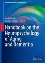 Handbook On The Neuropsychology Of Aging And Dementia