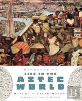 Handbook To Life In The Aztec World