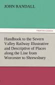 Handbook To The Severn Valley Railway Illustrative And Descriptive Of Places Along The Line From Worcester To Shrewsbury