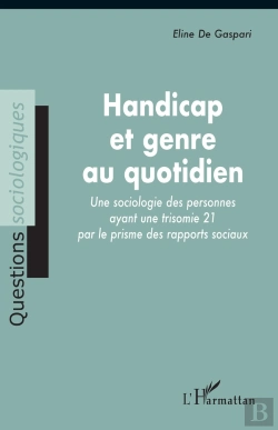 Bertrand.pt - Handicap Et Genre Au Quotidien : Une Sociologie Des Personnes Ayant Une Trisomie 21 Par Le Prisme De