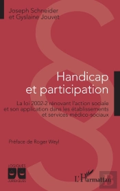 Handicap Et Participation ; La Loi 2002-2 Rénovant L'Action Sociale Et Son Application Dans Les Établissements Et Services Médico-Sociaux
