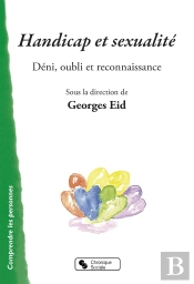 Handicap Et Sexualité ; Déni, Oubli Et Reconnaissance