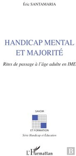 Bertrand.pt - Handicap Mental Et Majorité ; Rites De Passage À L'Âge Adulte En Ime