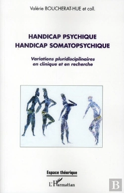 Bertrand.pt - Handicap Psychique Handicap Somatopsychique ; Variations Pluridisciplinaires En Clinique Et En Recherche
