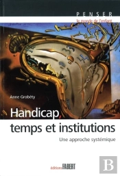 Handicap, Temps Et Institutions ; Une Approche Systémique