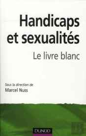 Handicaps Et Sexualités ; Le Livre Blanc