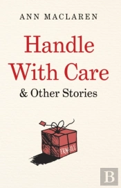 Handle With Care And Other Stories