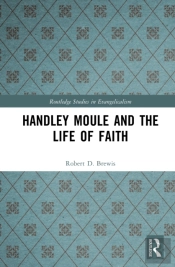 Handley Moule And The Life Of Faith