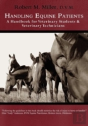 Handling Equine Patients - A Handbook For Veterinary Students & Veterinary Technicians