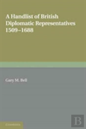 Handlist Of British Diplomatic Representatives, 1509-1688