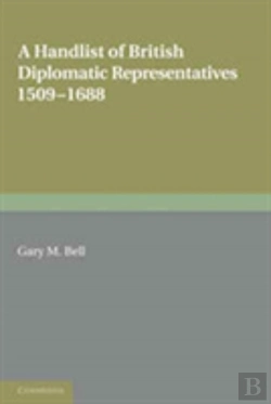 Bertrand.pt - Handlist Of British Diplomatic Representatives, 1509-1688