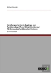 Handlungsorientierte Zugange Zum Funktionsbegriff Und Moglichkeiten Zur Forderung Des Funktionalen Denkens