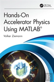 Hands-On Accelerator Physics Using Matlabâ®