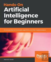 Hands-On Artificial Intelligence For Beginners