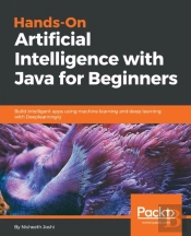 Hands-On Artificial Intelligence With Java For Beginners