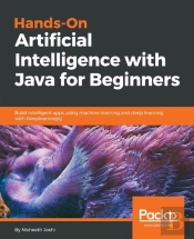 Hands-On Artificial Intelligence With Java For Beginners