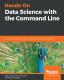 Hands-On Data Science With The Command Line