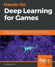 Hands-On Deep Learning For Games