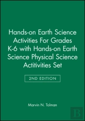Hands-On Earth Science Activities For Grades K-6 2e With Hands-On Earth Science Physical Science Actitivities 2e Set