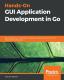 Hands-On Gui Application Development In Go