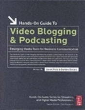 Hands-On Guide To Video Blogging And Podcasting