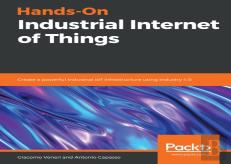 Hands-On Industrial Internet Of Things