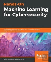 Hands-On Machine Learning For Cybersecurity