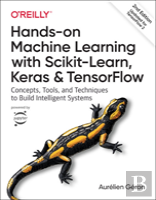 Hands-On Machine Learning With Scikit-Learn, Keras, And Tensorflow