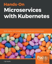 Hands-On Microservices With Kubernetes