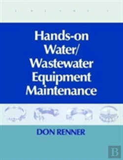 Bertrand.pt - Hands On Water And Wastewater Equipment Maintenance, Volume I