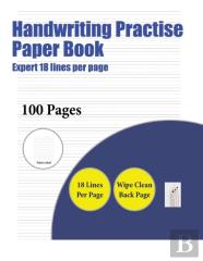 Handwriting Practise Paper Book (Highly Advanced 18 Lines Per Page)