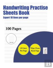 Handwriting Practise Sheets Book (Highly Advanced 18 Lines Per Page)