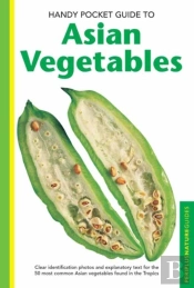 Handy Pocket Guide To Asian Vegetables