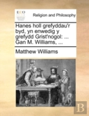 Hanes Holl Grefyddau'R Byd, Yn Enwedig Y