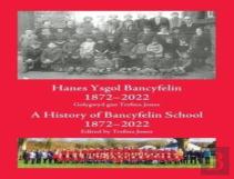 Hanes Ysgol Bancyfelin 1872-2022 A History Of Bancyfelin School 1872-2022