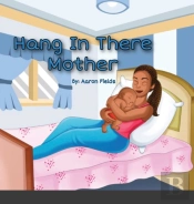 Hang In There Mother