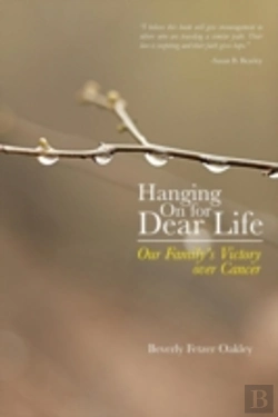 Bertrand.pt - Hanging On For Dear Life: Our Family'S Victory Over Cancer