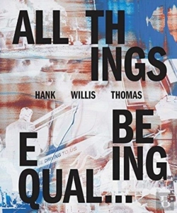 Bertrand.pt - Hank Willis Thomas: All Things Being Equal