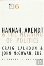 Hannah Arendt And The Meaning Of Politics