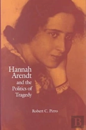 Hannah Arendt And The Politics Of Tragedy