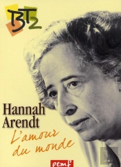 Hannah Arendt ; L'Amour Du Monde