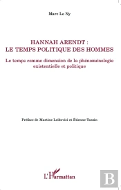 Hannah Arendt ; Le Temps Politique Des Hommes ; Le Temps Comme Dimension De La Phénoménologie Existentielle Et Politique