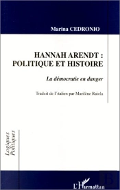 Hannah Arendt: Politique Et Histoire, La Democratie En Danger