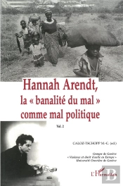 Hannah Arendt T.2 ; La Banalita Du Mal Comme Mal Politique